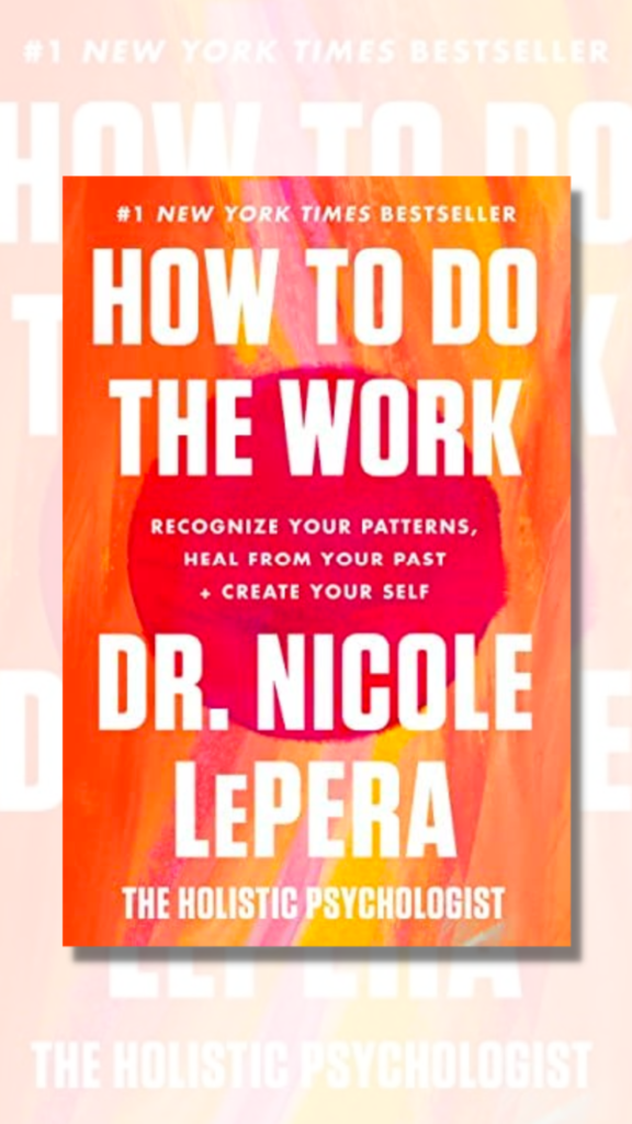 how to do the work dr. nicole lepera